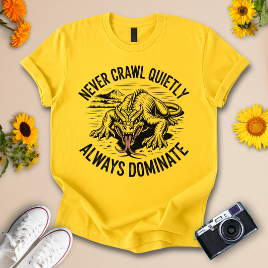 Never Crawl Quietly Always Dominant T-Shirt | Bold Statement Graphic Tee - Wildserve - Inspirational Wildlife Tees