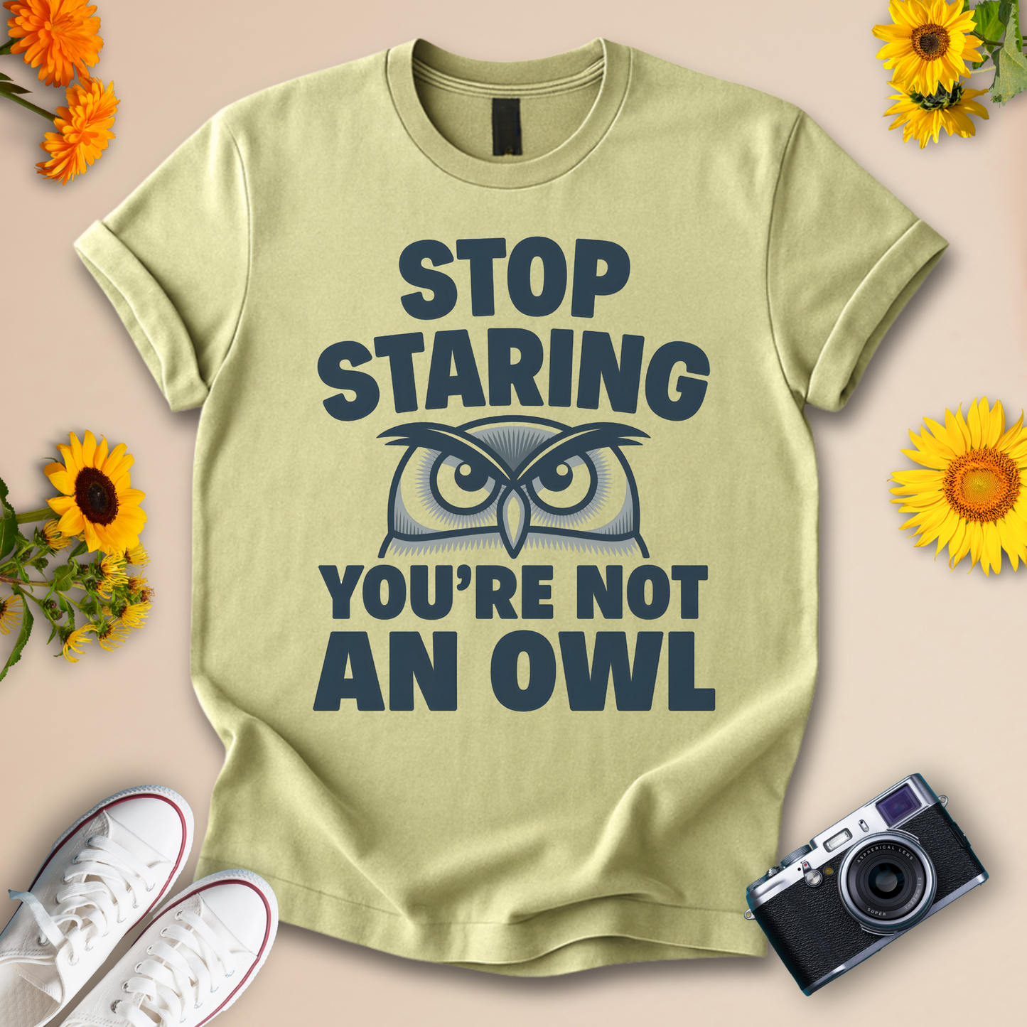 Stop Staring You're Not an Owl - Funny Owl Tee