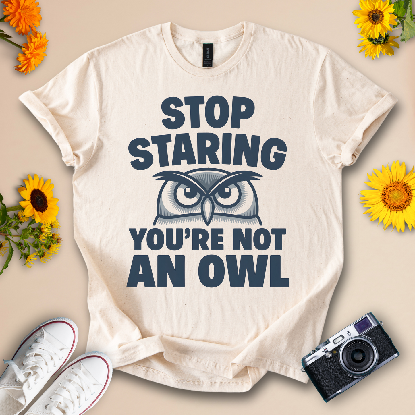 Stop Staring You're Not an Owl - Funny Owl Tee