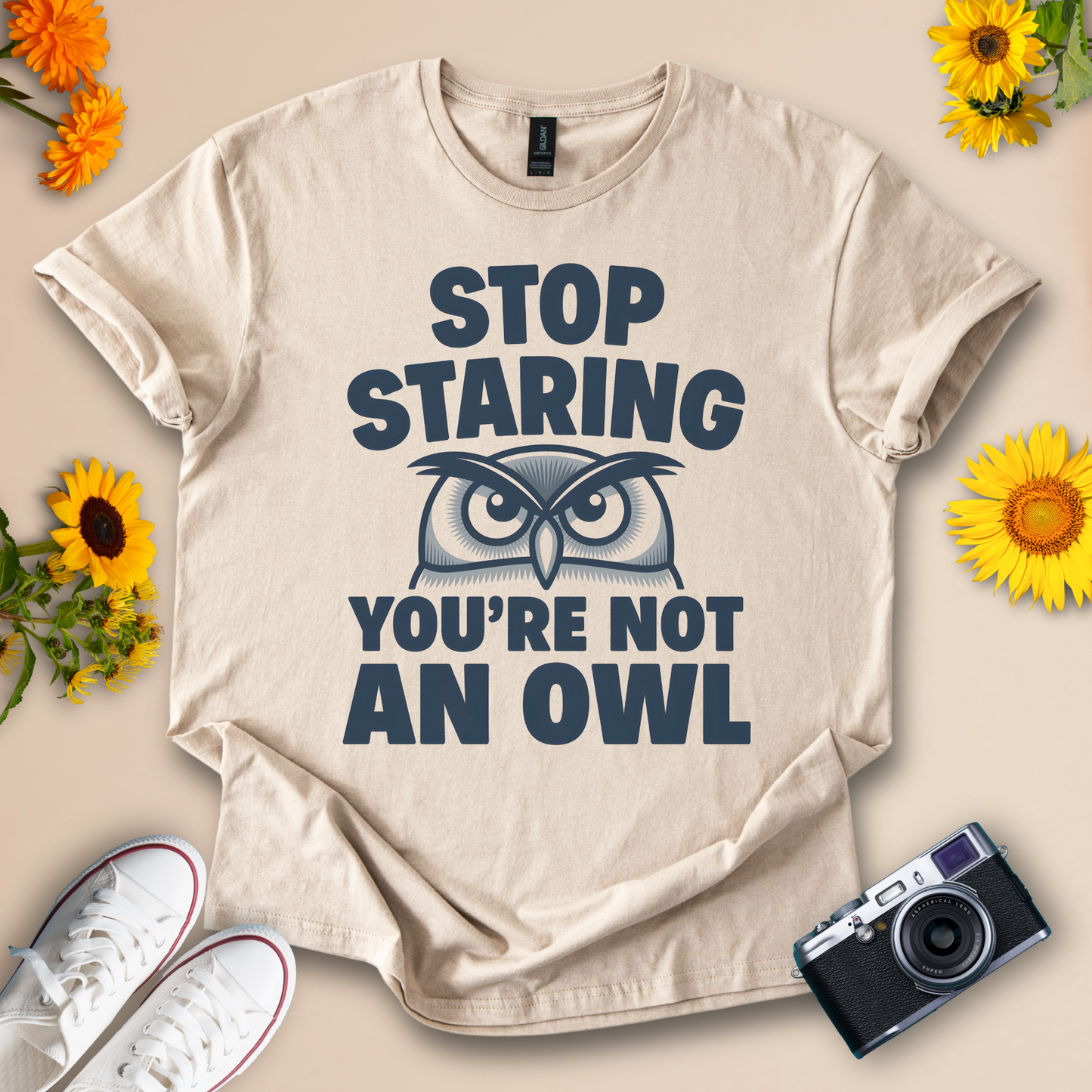 Stop Staring You're Not an Owl - Funny Owl Tee