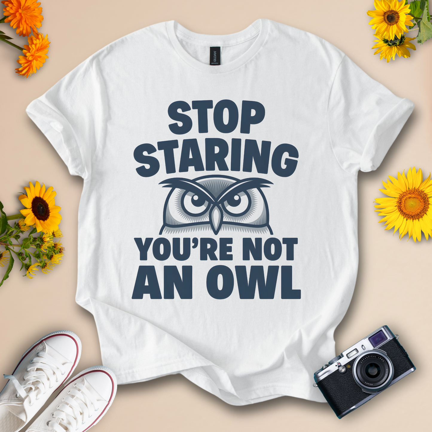 Stop Staring You're Not an Owl - Funny Owl Tee